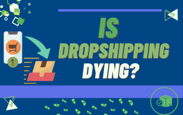 is dropshipping dead